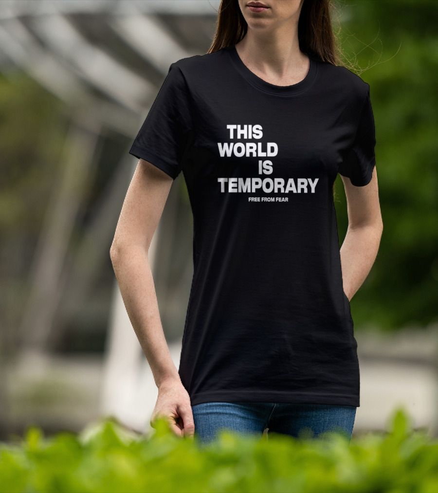 This World Is Temporary Free From Fear T-Shirt