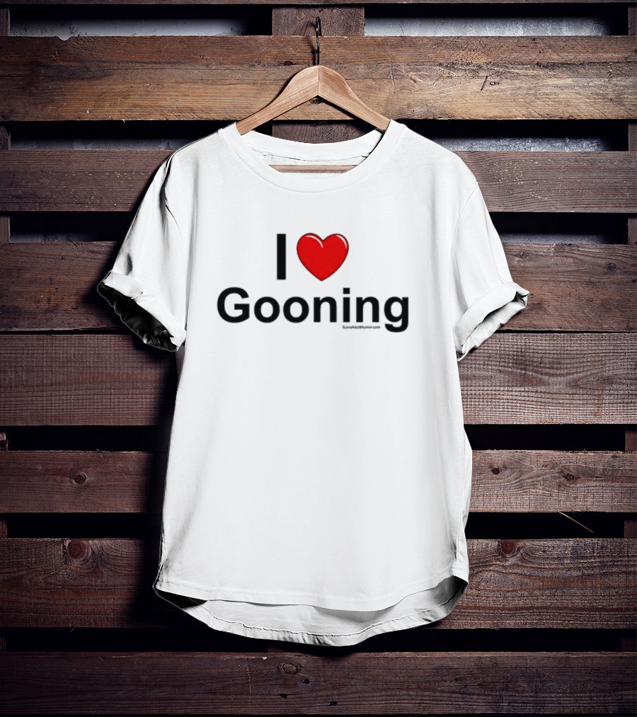 I Heart Gooning With Red Love Heart T-Shirt
