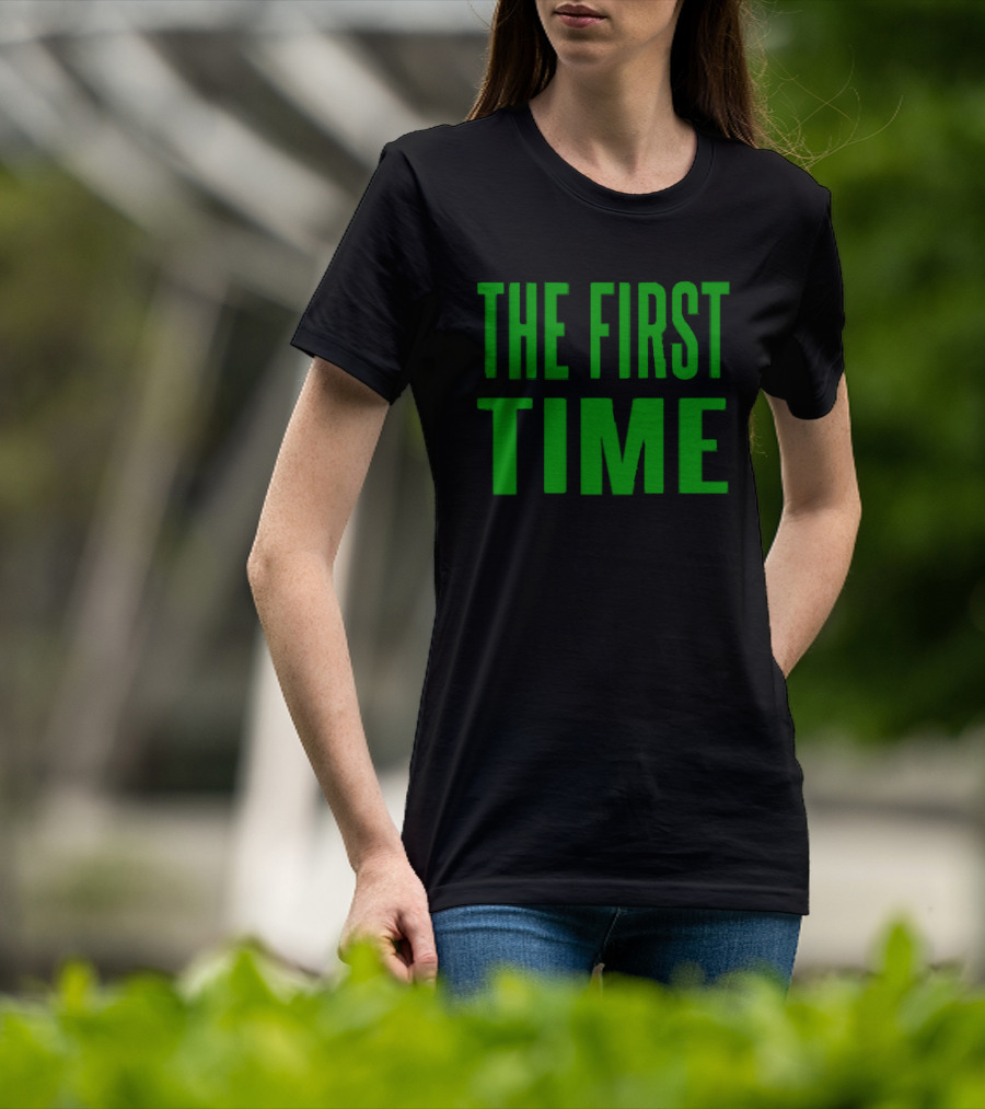 The First Time Bold Green Typography T-Shirt
