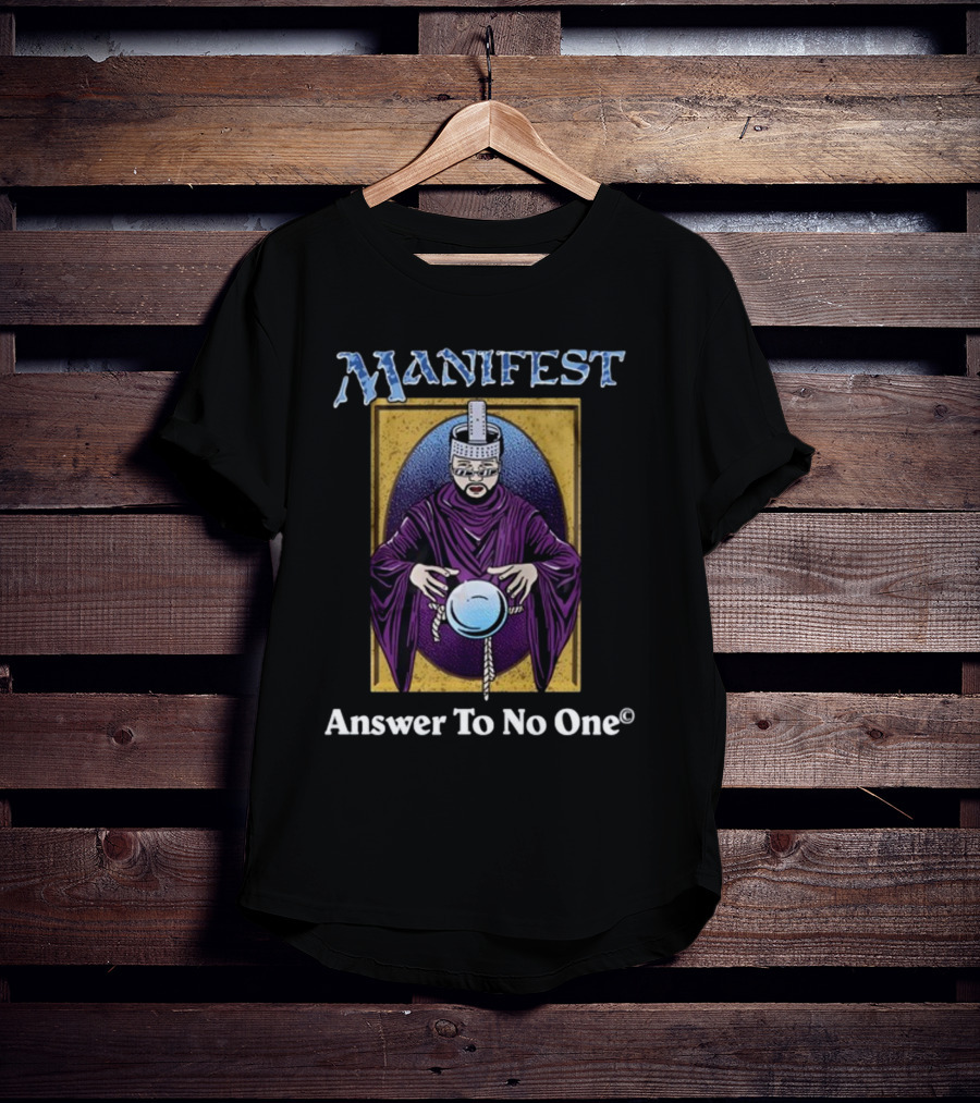 Manifest Purple Cloaked Figure With Crystal Ball Answer To No One T-Shirt