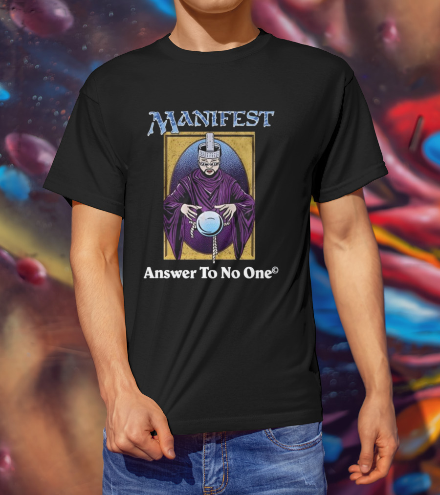 Manifest Purple Cloaked Figure With Crystal Ball Answer To No One T-Shirt