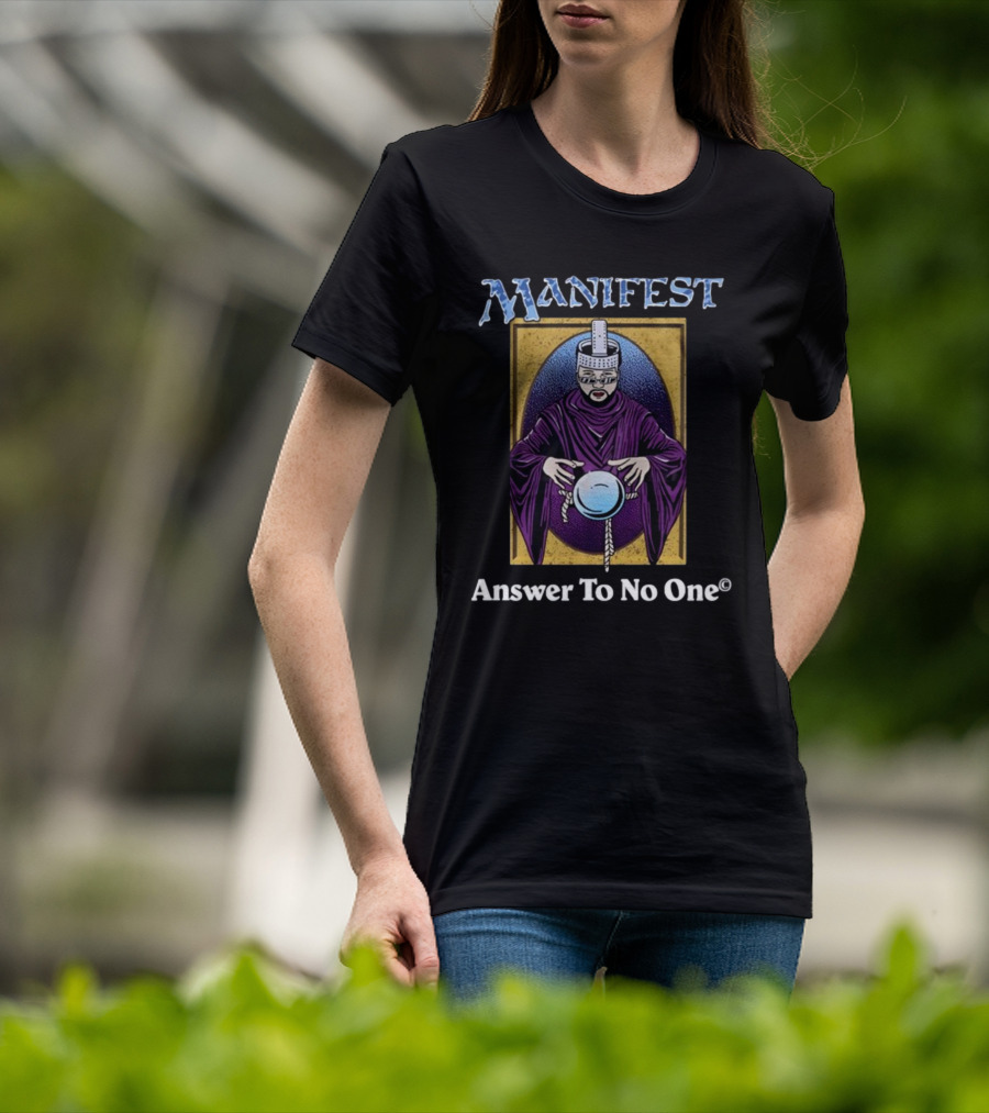 Manifest Purple Cloaked Figure With Crystal Ball Answer To No One T-Shirt