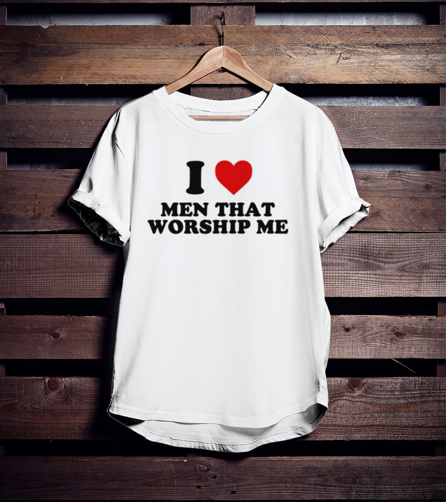Shopellesong I Love Men That Worship Me T-Shirt