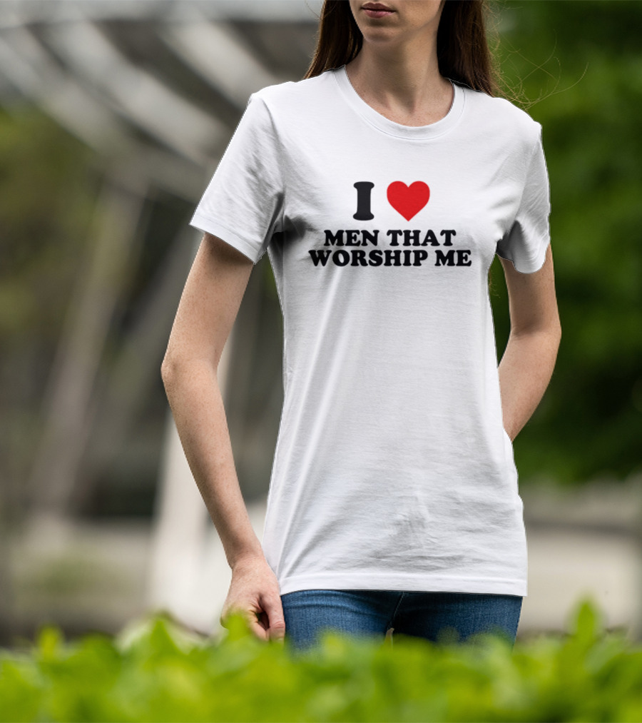 Shopellesong I Love Men That Worship Me T-Shirt