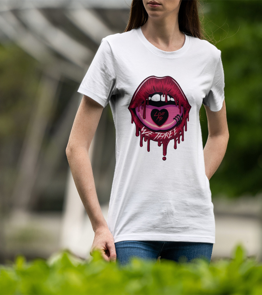 We Three Love Me Dripping Lips Heart Tattoo T-Shirt