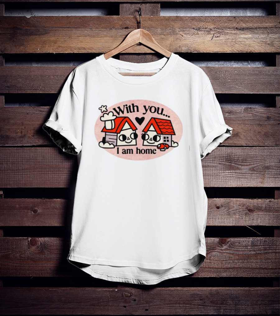 With You I Am Home Heart Cute Houses Red Roofs T-Shirt