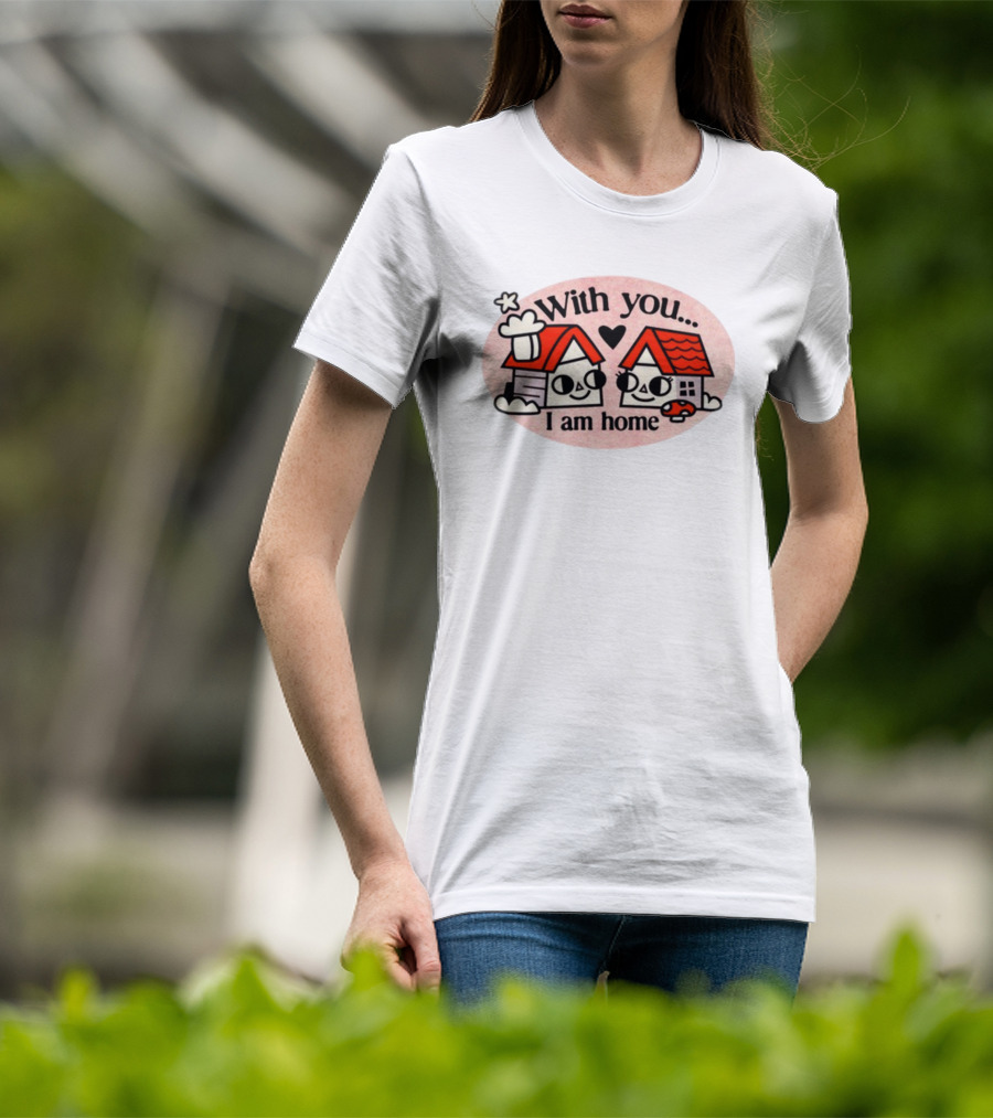 With You I Am Home Heart Cute Houses Red Roofs T-Shirt