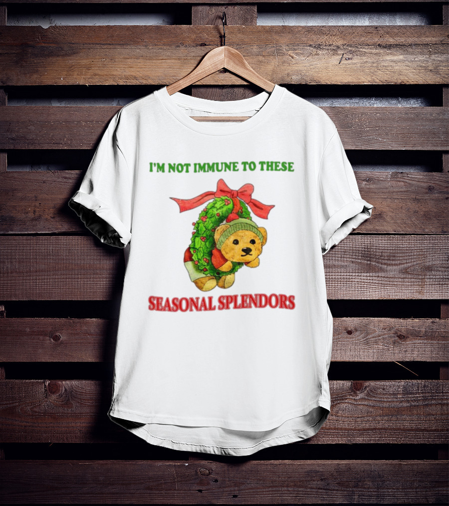 I'm Not Immune To These Seasonal Splendors Teddy Bear Christmas Wreath And Red T-Shirt