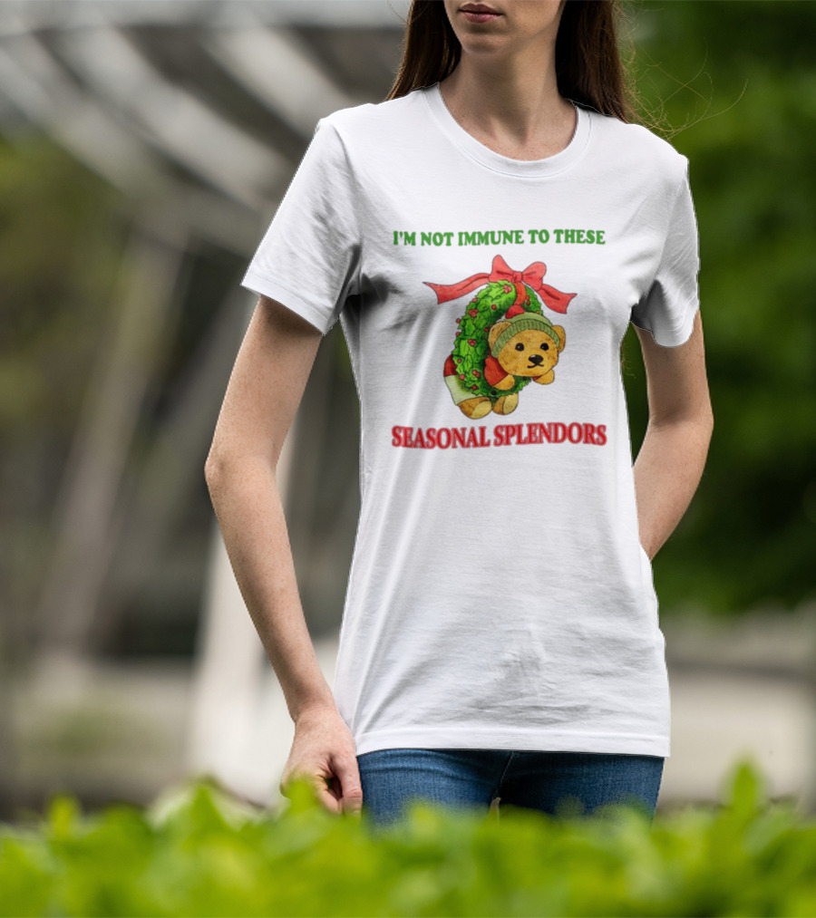 I'm Not Immune To These Seasonal Splendors Teddy Bear Christmas Wreath And Red T-Shirt