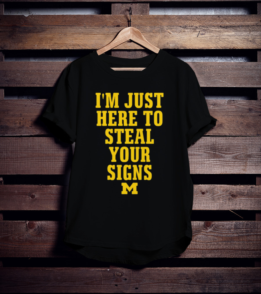 I'm Just Here To Steal Your Signs M Michigan T-Shirt