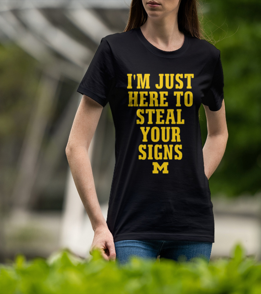 I'm Just Here To Steal Your Signs M Michigan T-Shirt