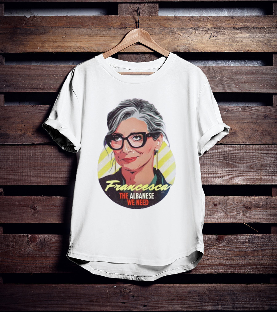 Francesca The Albanese We Need Nordacious T-Shirt