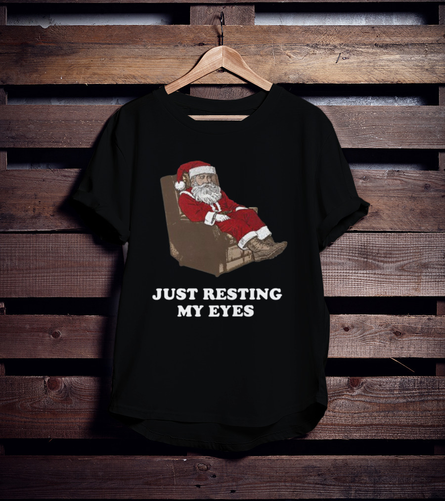 Santa Just Resting My Eyes Christmas Santa Claus Tacky T-Shirt