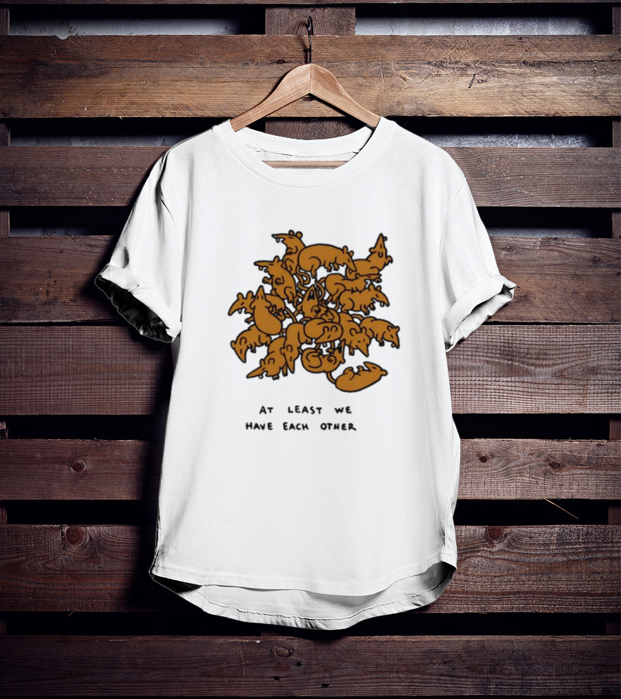 Ratking At Least We Have Each Other Clustered Rats T-Shirt