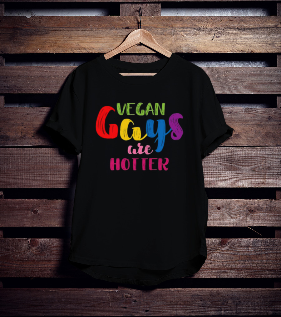 Nonoisedotcom Vegan Gays Are Hotter T-Shirt