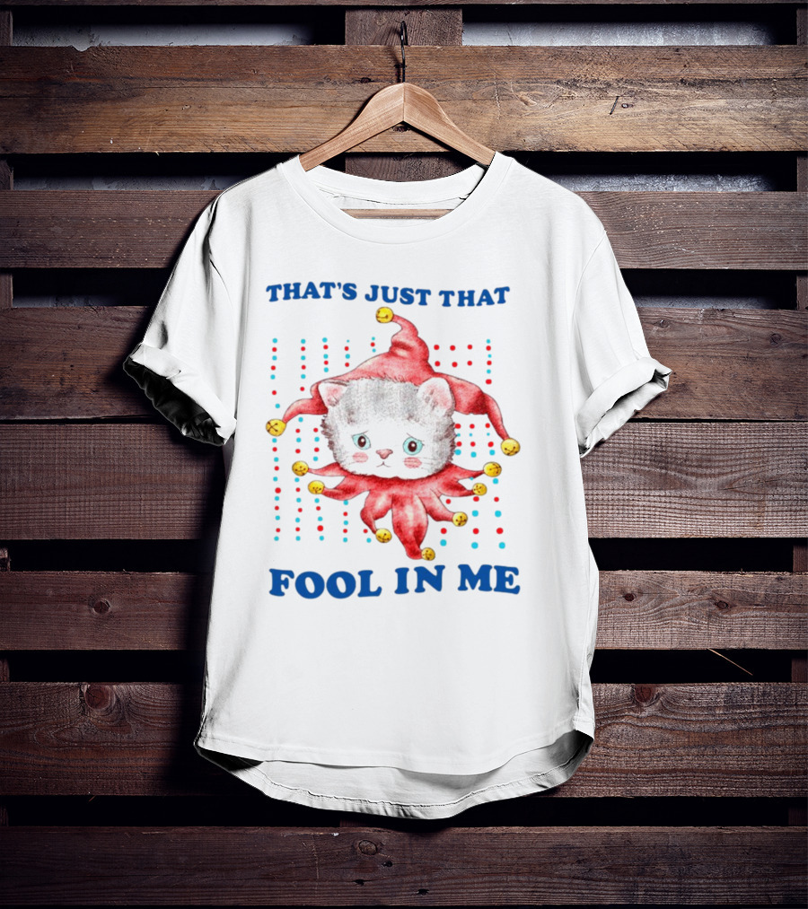That's Just That Fool In Me Cat Jester With Bells T-Shirt