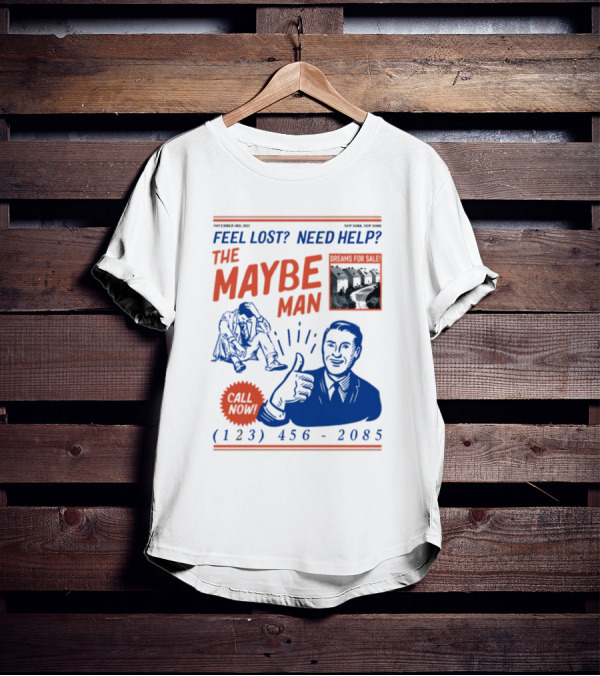 Feel Lost Need Help The Maybe Man Dreams For Sale Call Now (213) 456-2085 T-Shirt