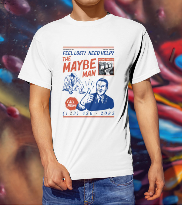 Feel Lost Need Help The Maybe Man Dreams For Sale Call Now (213) 456-2085 T-Shirt