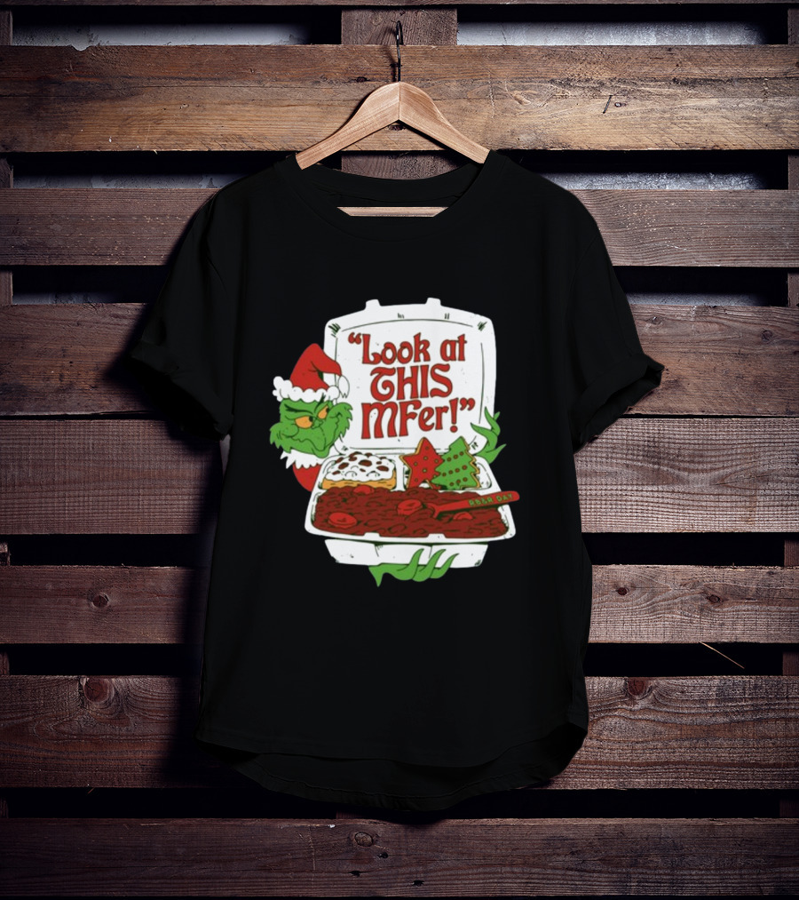 Look At This Mfer Christmas Grinch Santa With Holiday Food Box T-Shirt