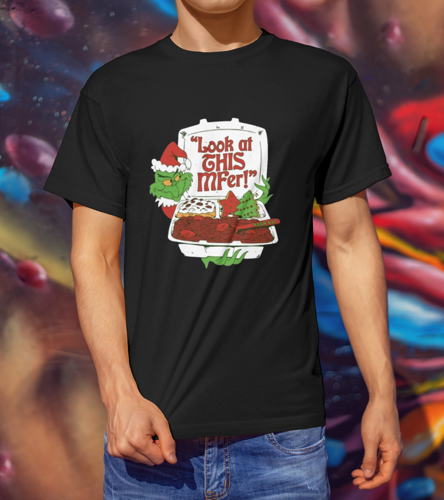 Look At This Mfer Christmas Grinch Santa With Holiday Food Box T-Shirt