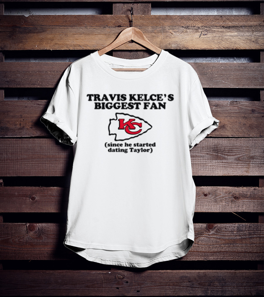 Travis Kelce’s Biggest Fan KC Arrowhead Since Dating Taylor T-Shirt