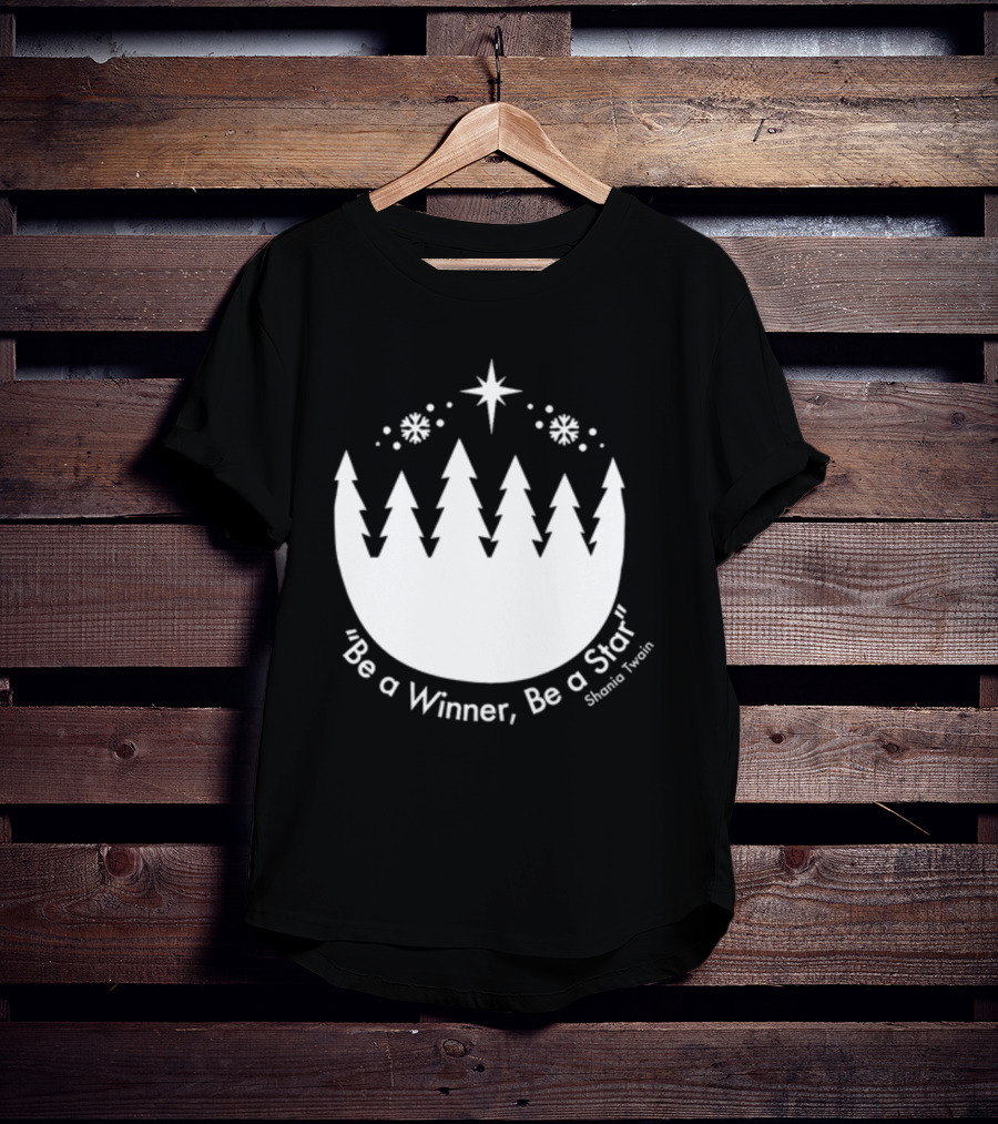 Be A Winner Be A Star Shania Twain Snowy Tree Scene T-Shirt