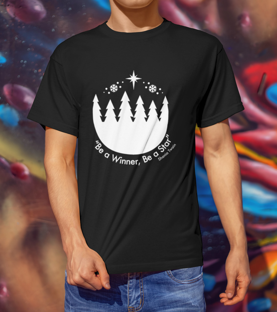 Be A Winner Be A Star Shania Twain Snowy Tree Scene T-Shirt
