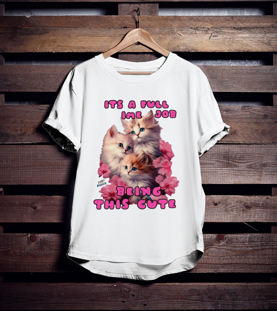 Its A Full Time Job Being This Cute Kittens Surrounded By Pink Flowers T-Shirt