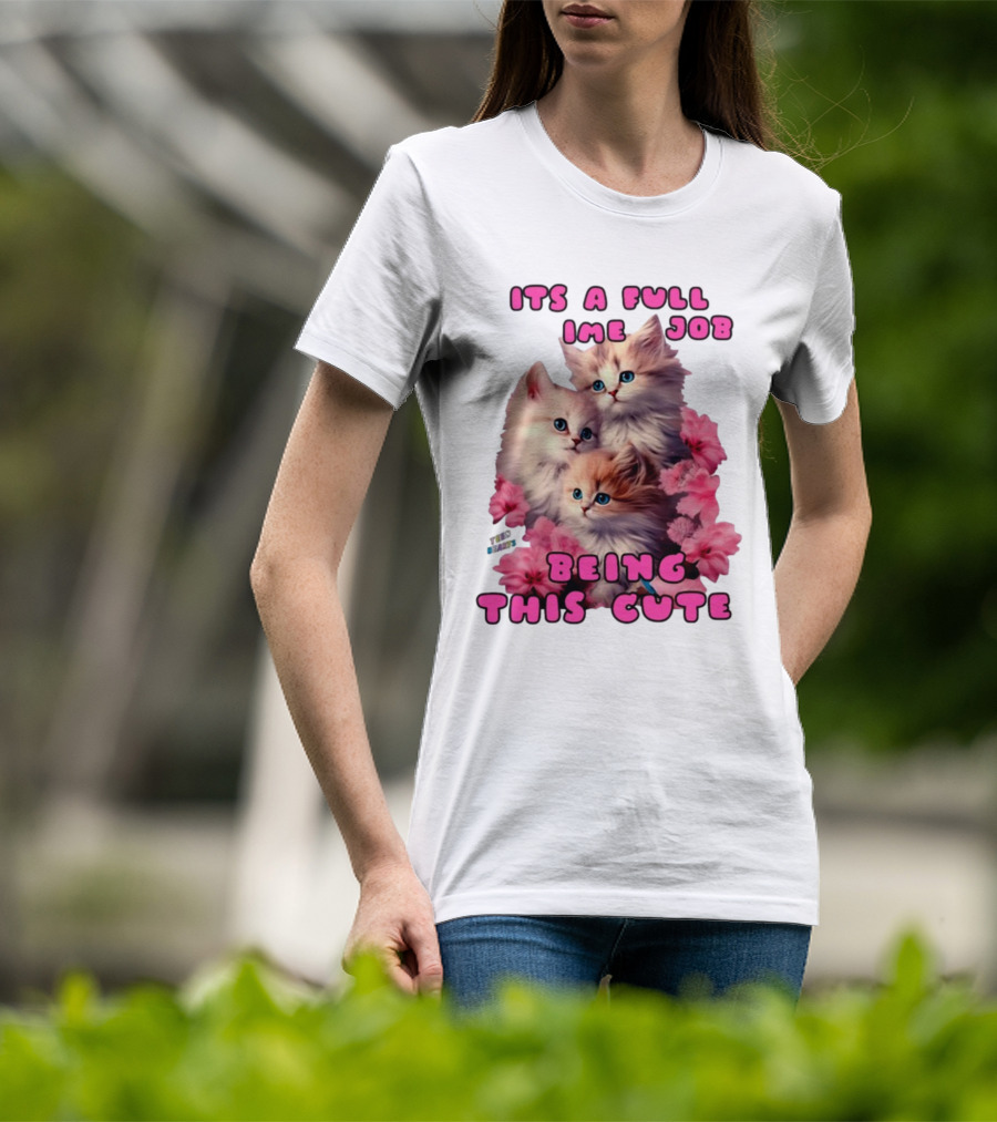 Its A Full Time Job Being This Cute Kittens Surrounded By Pink Flowers T-Shirt