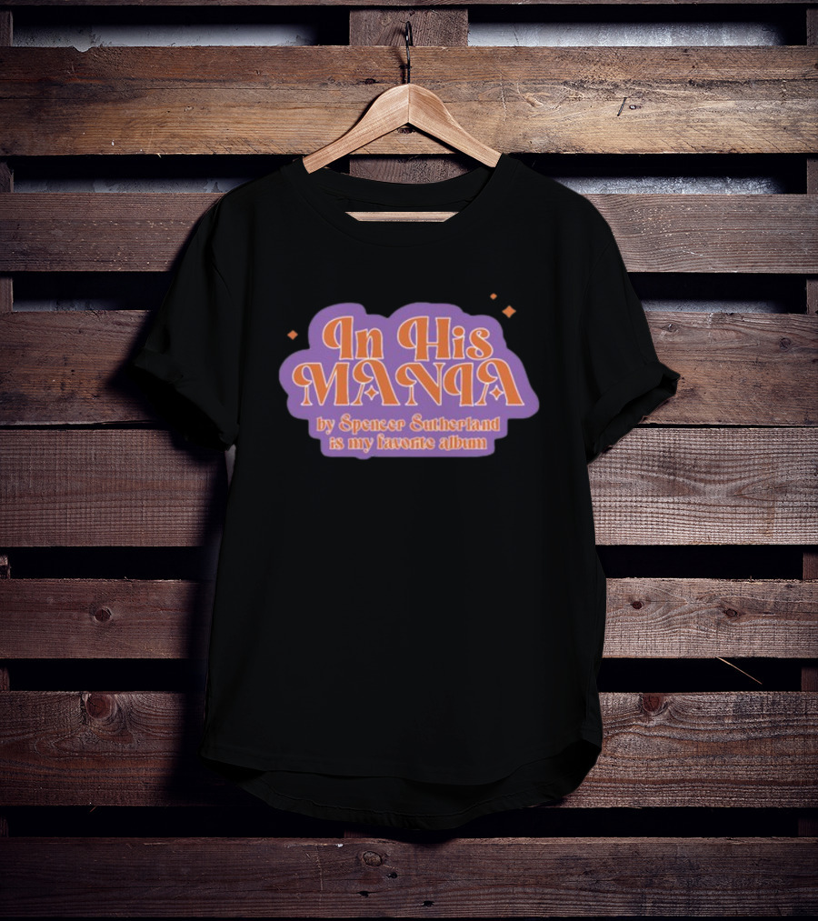 In His Mania Spencer Sutherland Favorite Album Retro Typography T-Shirt
