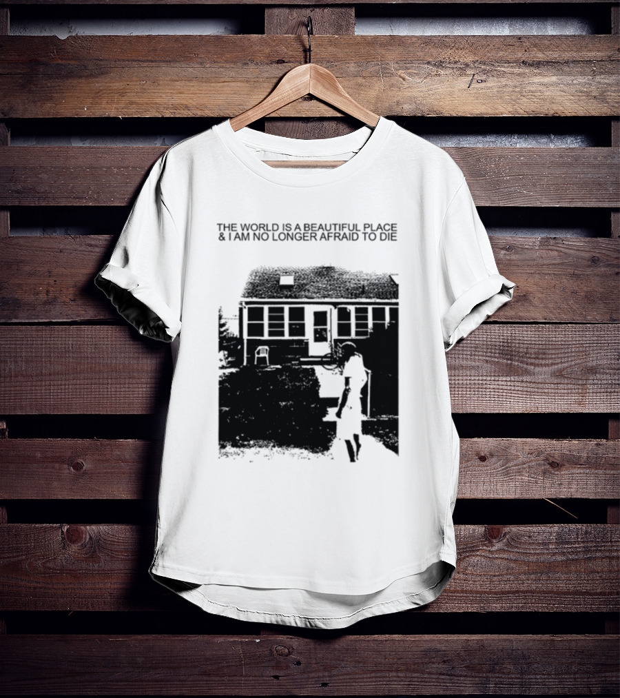 The World Is A Beautiful Place And I Am No Longer Afraid To Die Chair And Figure In Front Of House T-Shirt