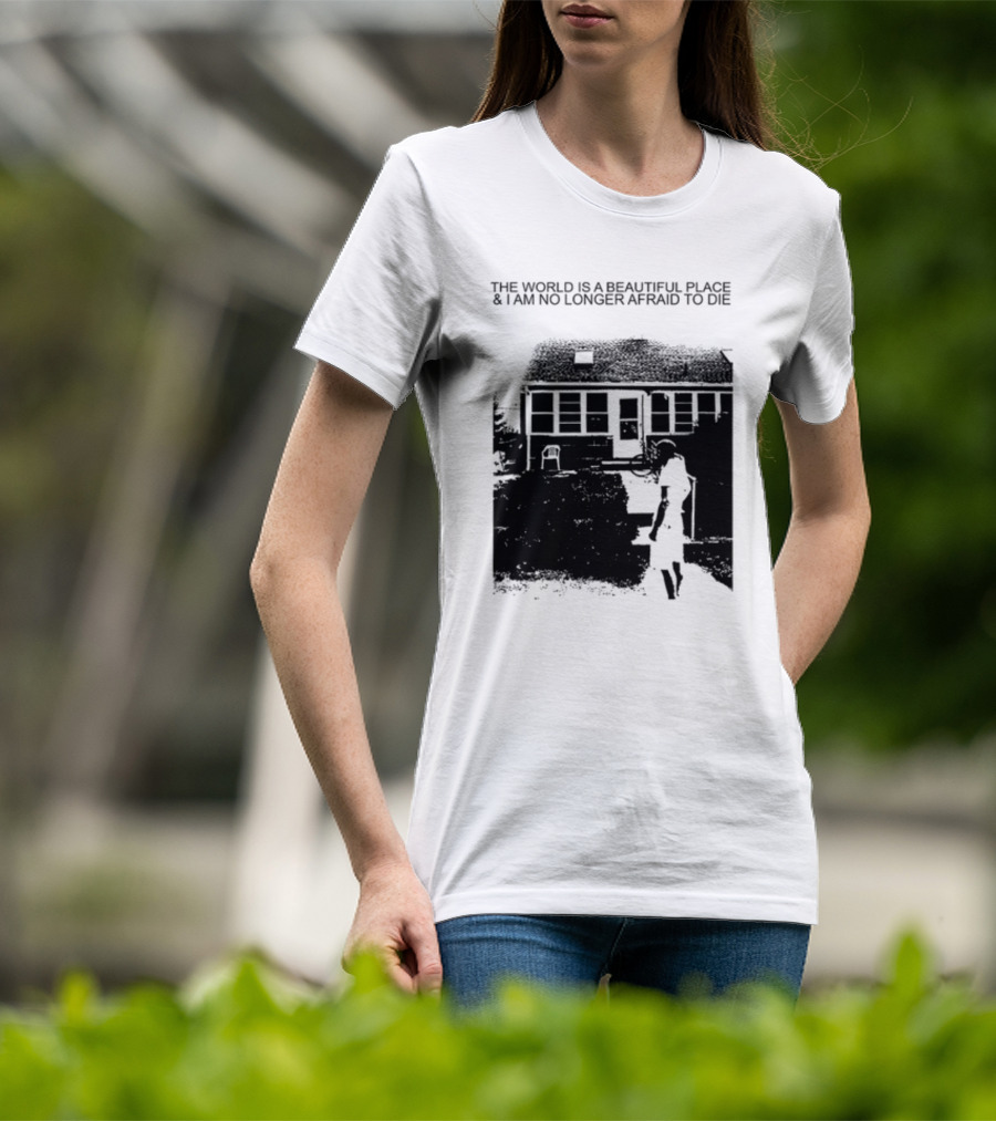 The World Is A Beautiful Place And I Am No Longer Afraid To Die Chair And Figure In Front Of House T-Shirt