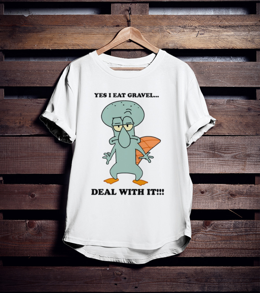 Yes I Eat Gravel Deal With It Squidward Perry Mashup T-Shirt