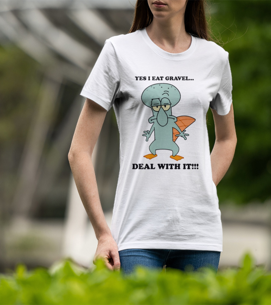 Yes I Eat Gravel Deal With It Squidward Perry Mashup T-Shirt