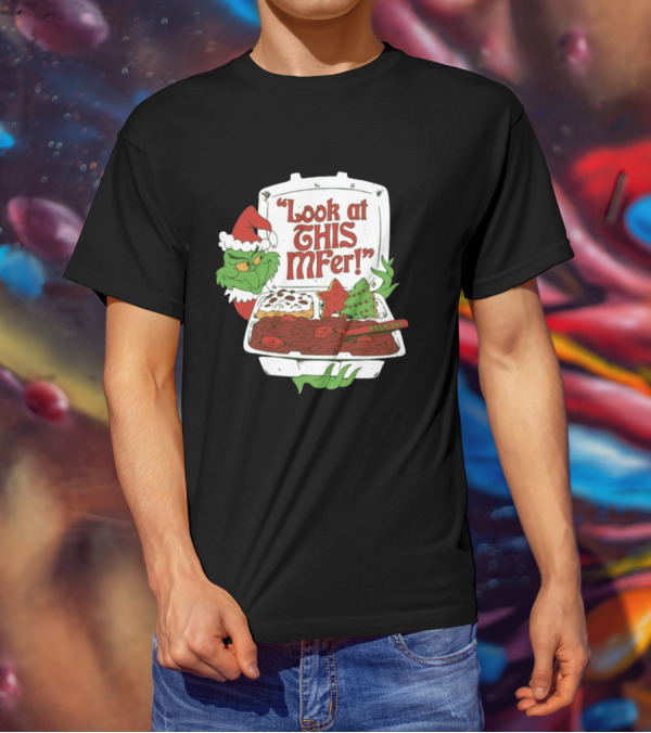 Grinch Rb&R Day Holiday Feast Look At This Mfer T-Shirt