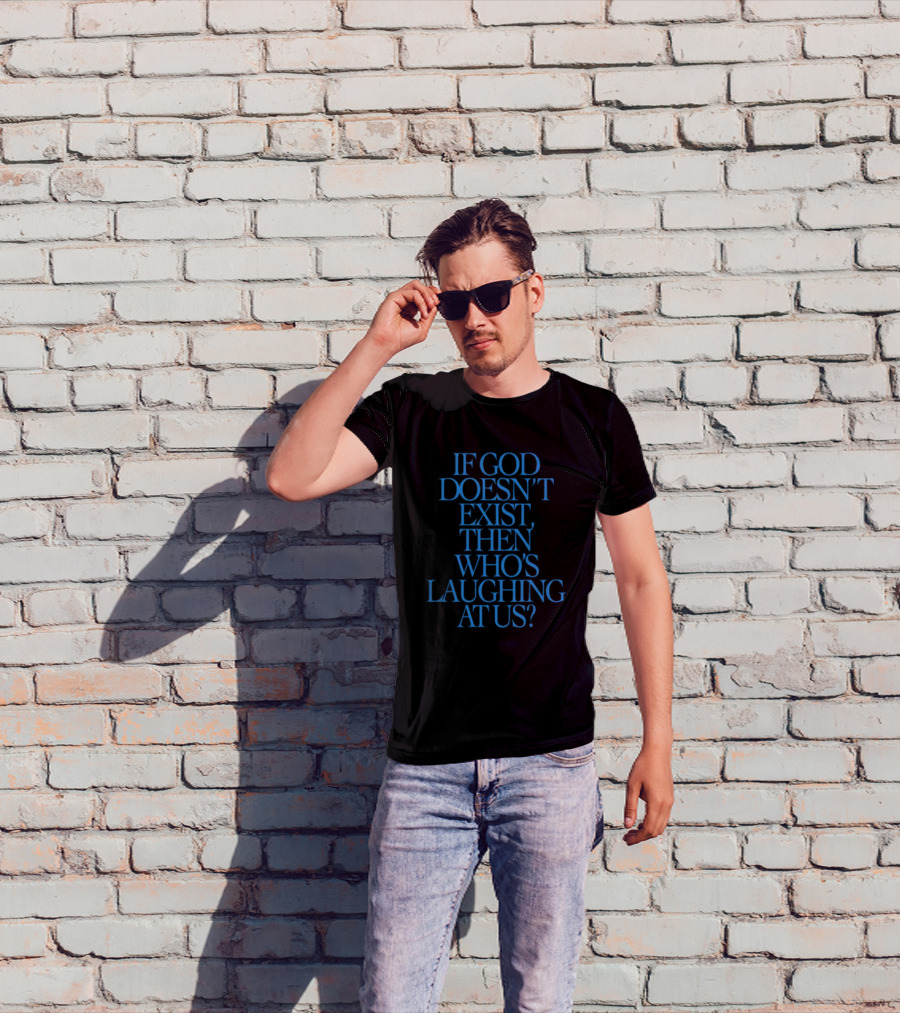 Lilnasx Wearing If God Doesn't Exist Then Who's Laughing At Us Black Background Blue Text T-Shirt