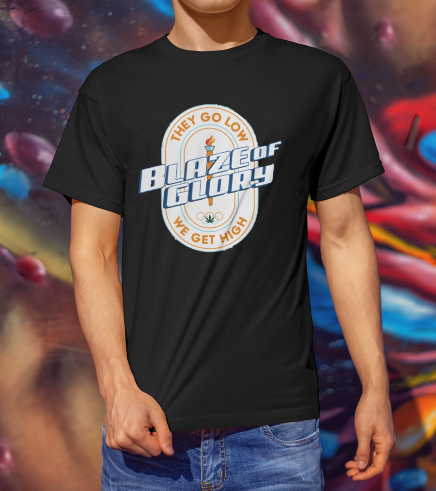 They Go Low Blaze Of Glory We Get High Torch With Cannabis Leaf And Olympic Rings T-Shirt