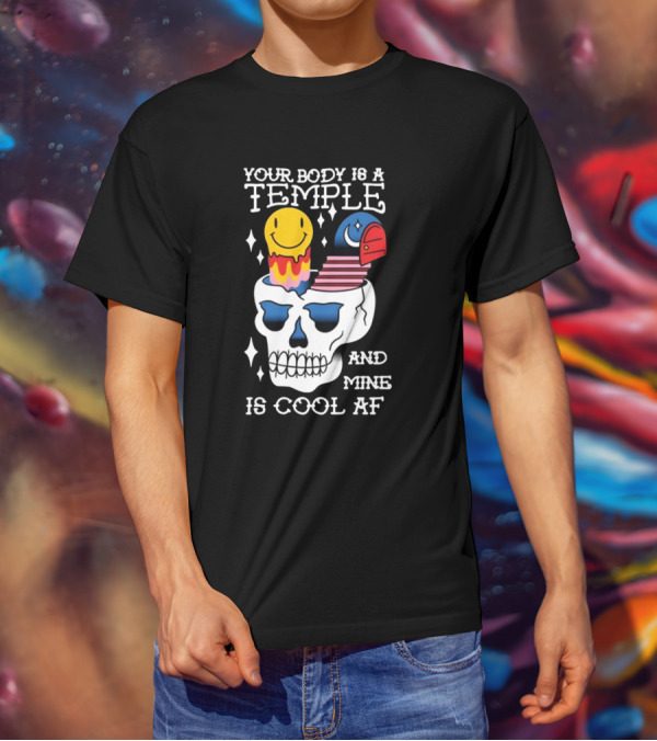 Your Body Is A Temple And Mine Is Cool Af Skull With Happy Face And Bird Elements T-Shirt