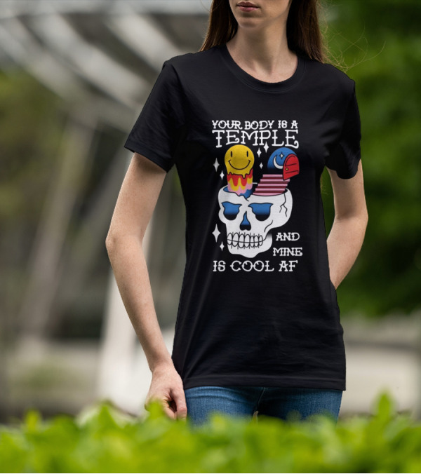 Your Body Is A Temple And Mine Is Cool Af Skull With Happy Face And Bird Elements T-Shirt