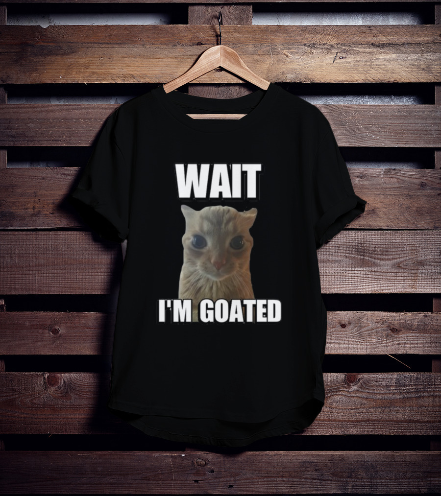 Cringeytees Cat Meme Wait I'M Goated T-Shirt