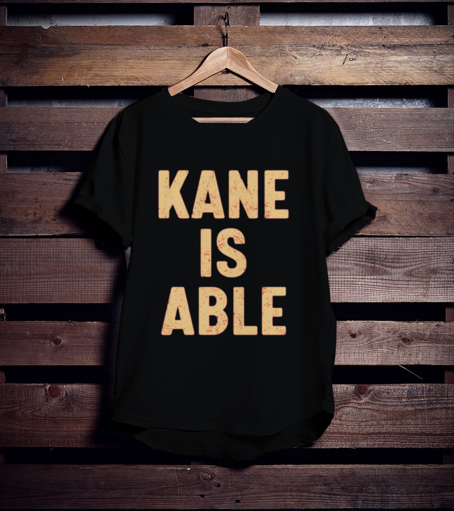 Kane Is Able WWE Wrestling Inspired Phrase T-Shirt