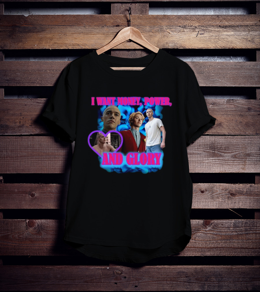 I Want Money Power And Glory ISadstreet T-Shirt