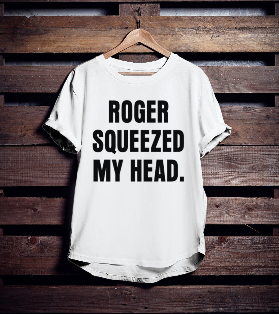 Tastebudspod Roger Squeezed My Head T-Shirt