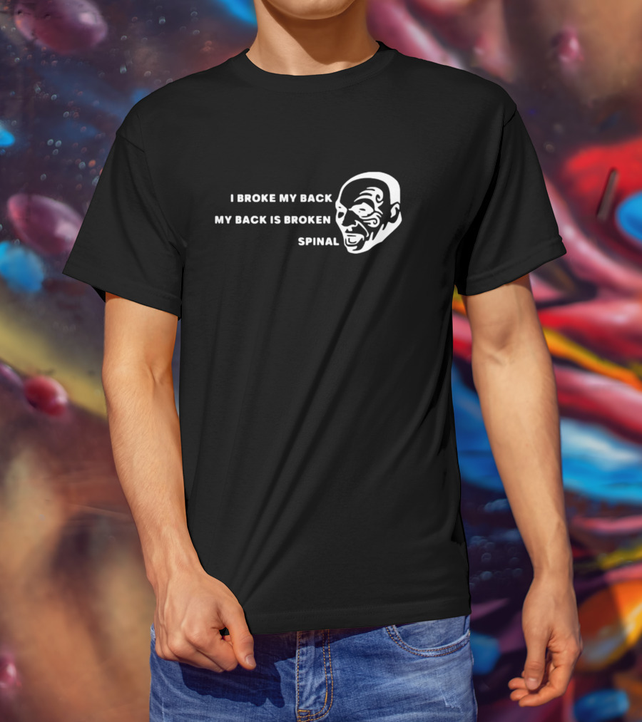 I Broke My Back My Back Is Broken Spinal Face T-Shirt
