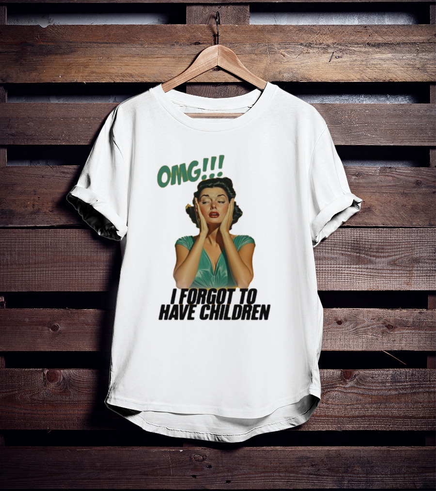 OMG I Forgot To Have Children Retro Woman With Hands On Face T-Shirt