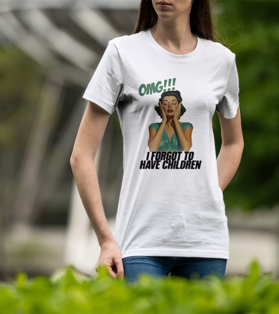 OMG I Forgot To Have Children Retro Woman With Hands On Face T-Shirt