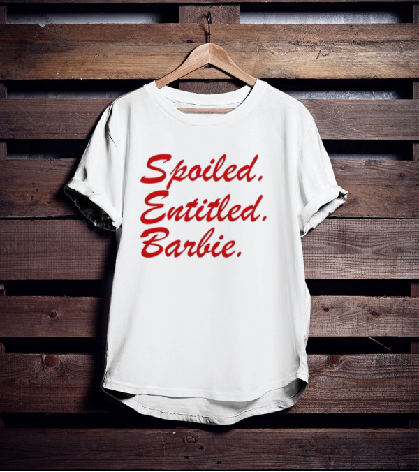 Spoiled Entitled Barbie T-Shirt