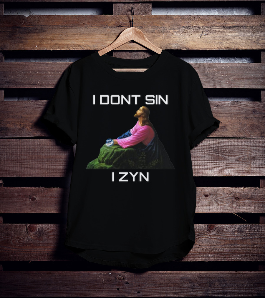I Dont Sin I Zyn Jesus Holding Zyn Can T-Shirt