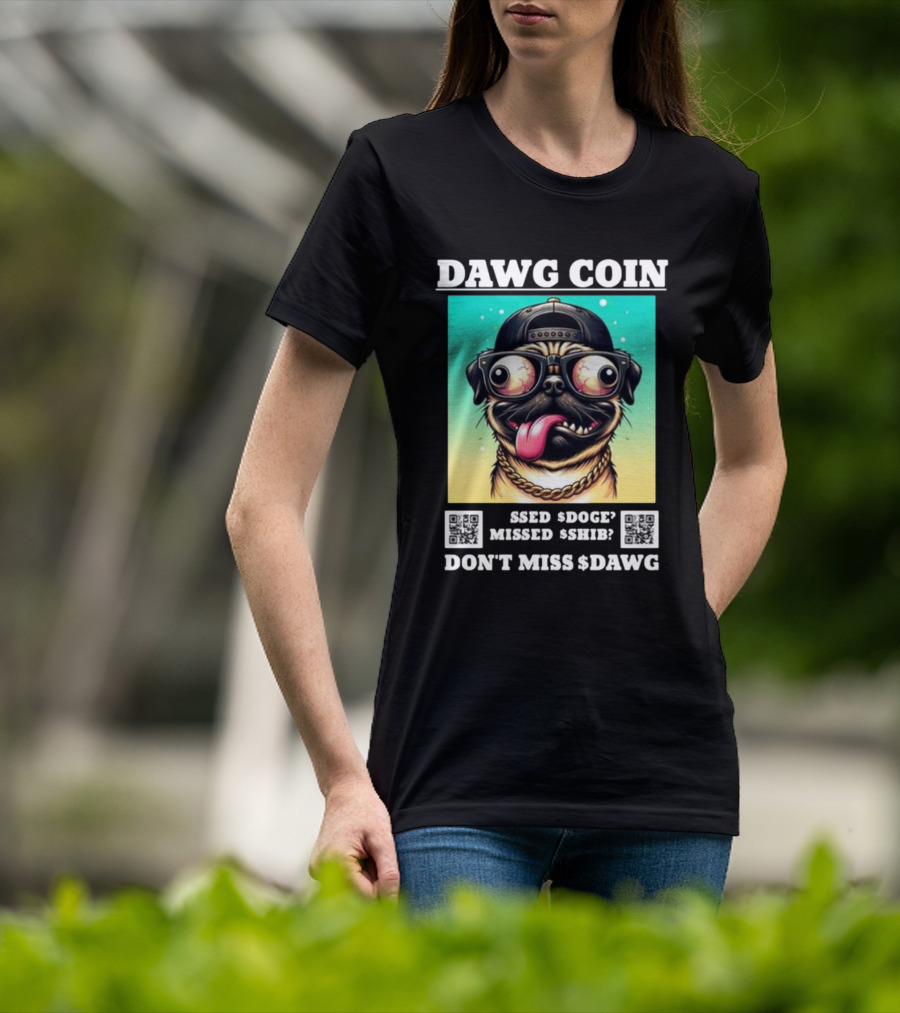 DAWG COIN Missed $Doge $Shib Don't Miss $Dawg T-Shirt