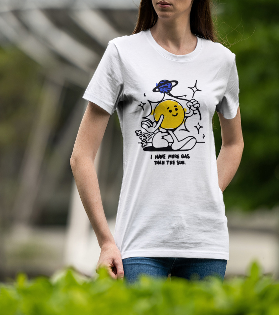 I Have More Gas Than The Sun Laughing Planet Cartoon T-Shirt